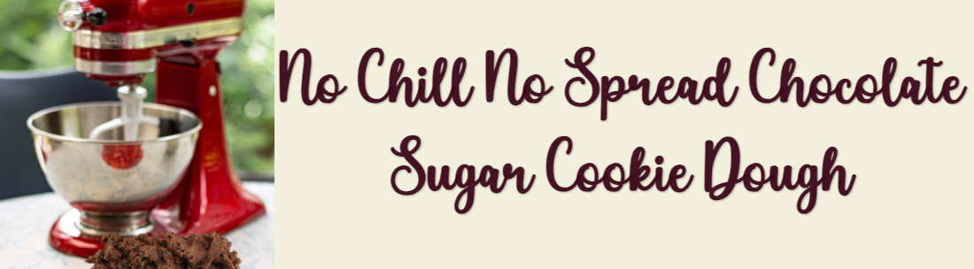 No Chill No Spread Chocolate Sugar Cookie Dough